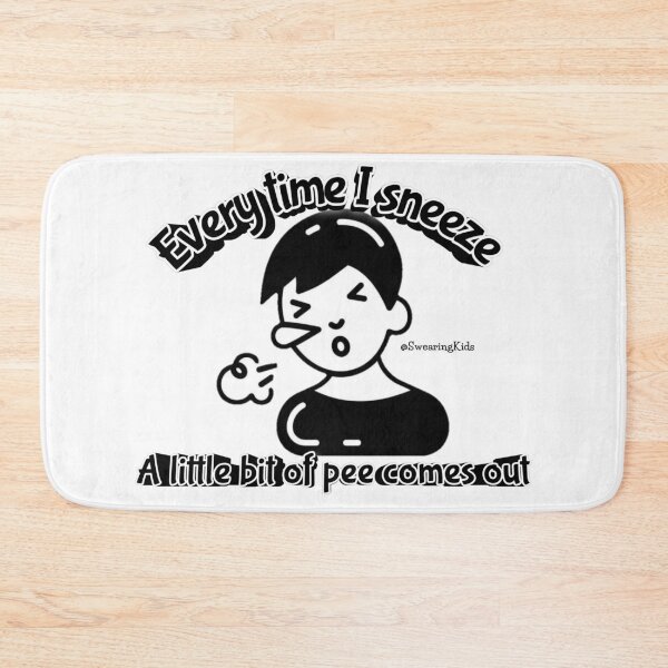Item preview, Every time I Sneeze I pee a bit designed and sold by SwearingKids.