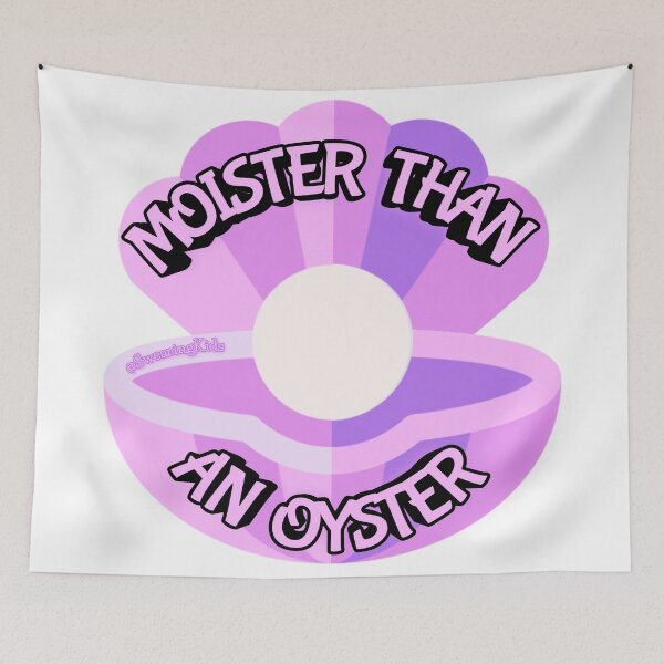 Item preview, Moister than an oyster designed and sold by SwearingKids.