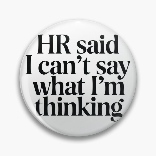 Item preview, HR Said I Can't Say What I'm Thinking designed and sold by CrownedCanvas.