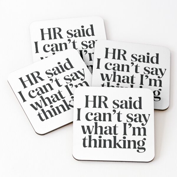 Item preview, HR Said I Can't Say What I'm Thinking designed and sold by CrownedCanvas.
