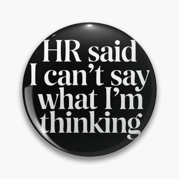 Item preview, HR Said I Can't Say What I'm Thinking - White Design designed and sold by CrownedCanvas.