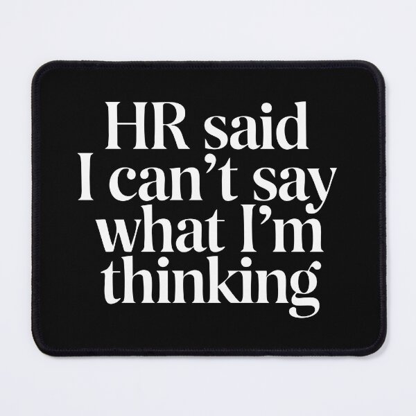 Item preview, HR Said I Can't Say What I'm Thinking - White Design designed and sold by CrownedCanvas.