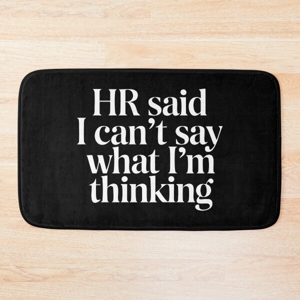 Item preview, HR Said I Can't Say What I'm Thinking - White Design designed and sold by CrownedCanvas.