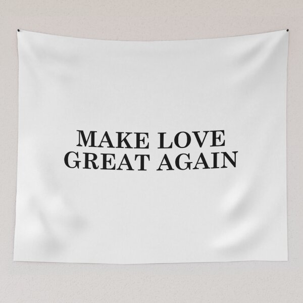 Item preview, MAKE LOVE GREAT AGAIN designed and sold by kuhlartde.