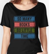 So Many Books So Little Time Women's Relaxed Fit T-Shirt