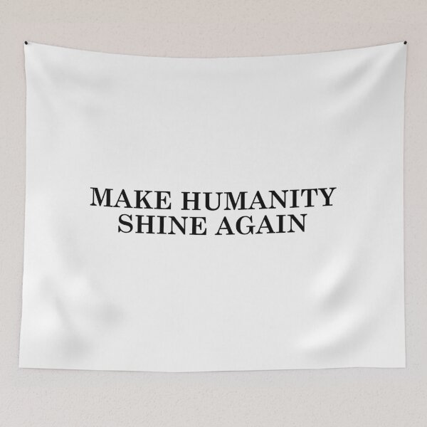 Item preview, MAKE HUMANITY SHINE AGAIN designed and sold by kuhlartde.