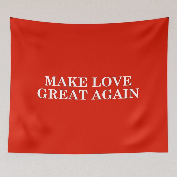 Item preview, MAKE LOVE GREAT AGAIN designed and sold by kuhlartde.