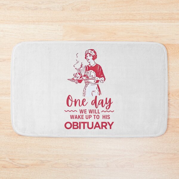 Item preview, One Day We Will Wake Up To His Obituary designed and sold by HowToCanadian.