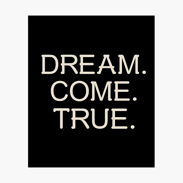 Item preview, DREAM. COME. TRUE. designed and sold by Lucky Dog Merch.