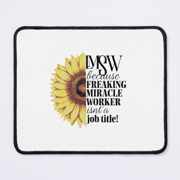 Item preview, LMSW - Licensed Master Social Worker Because Freaking Miracle Worker Isn't A Job Title! - Sunflower designed and sold by TeesYouWant.