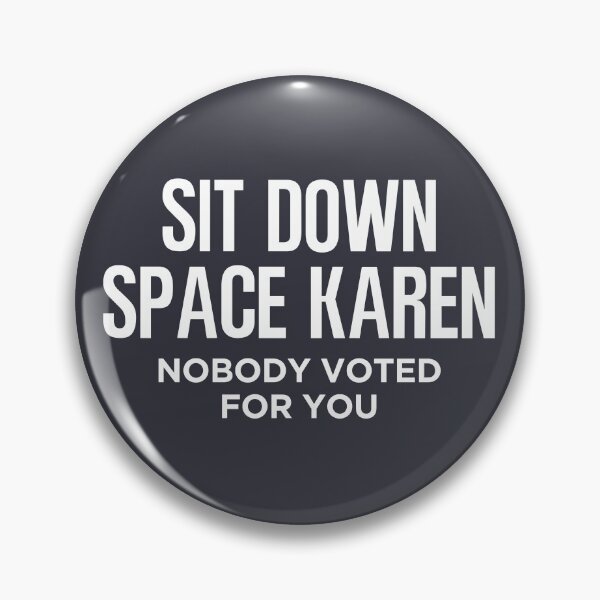 Item preview, Sit Down Space Karen Nobody Elected You designed and sold by HowToCanadian.