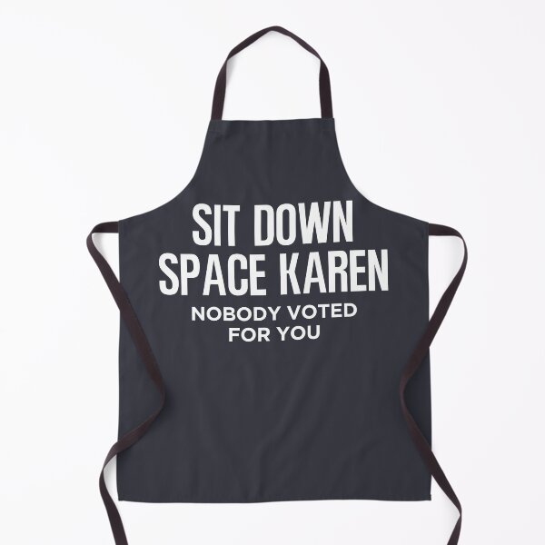 Item preview, Sit Down Space Karen Nobody Elected You designed and sold by HowToCanadian.