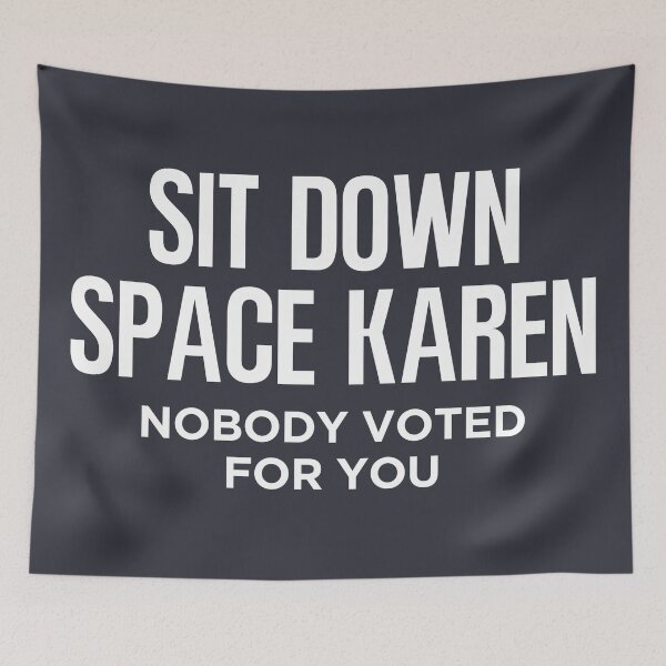 Item preview, Sit Down Space Karen Nobody Elected You designed and sold by HowToCanadian.