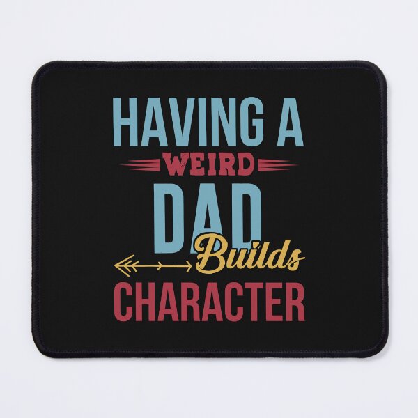 Item preview, Having A Weird Dad Builds Character Shirt Christmas Gift T-Shirt designed and sold by StreetArtPro.