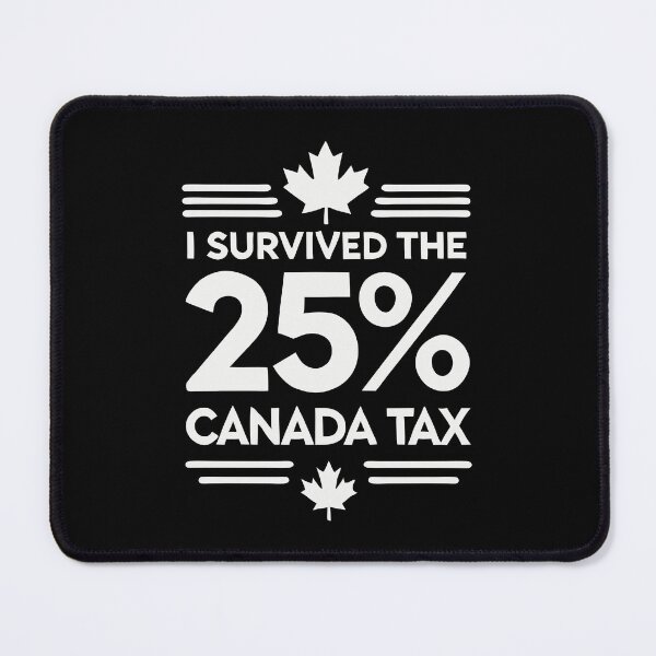 Item preview, I Survived the 25% Canada Tax designed and sold by HandicraftArt.