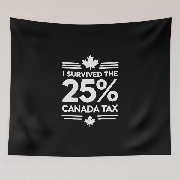 Item preview, I Survived the 25% Canada Tax designed and sold by HandicraftArt.