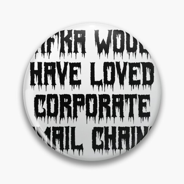 Item preview, Kafka would have loved corporate email chains designed and sold by Ninjacatoff.