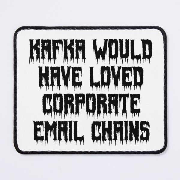 Item preview, Kafka would have loved corporate email chains designed and sold by Ninjacatoff.