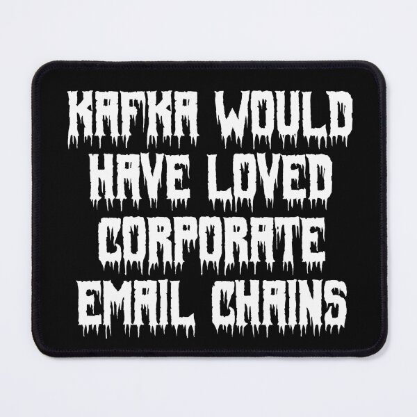Item preview, Kafka would have loved corporate email chains designed and sold by Ninjacatoff.