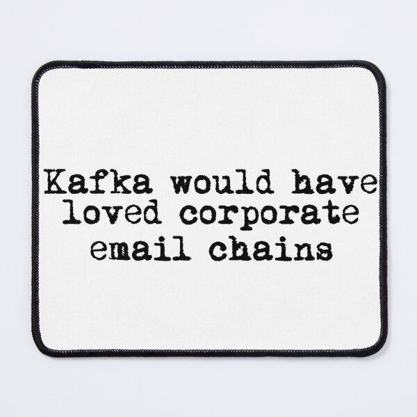 Item preview, Kafka would have loved corporate email chains designed and sold by Ninjacatoff.
