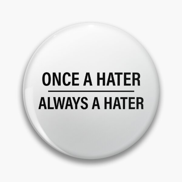 Item preview, Once a Hater, always a Hater designed and sold by VibeeCollective.