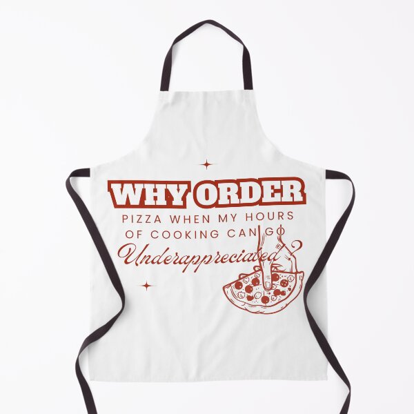 Item preview, Why Order Pizza When my Hours of Cooking can go Underappreciated? designed and sold by Retro-Reverie.