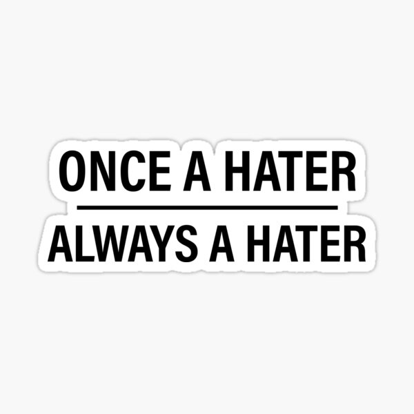 Artikel-Vorschau von Einmal ein Hater, immer ein Hater, designt und verkauft von VibeeCollective.