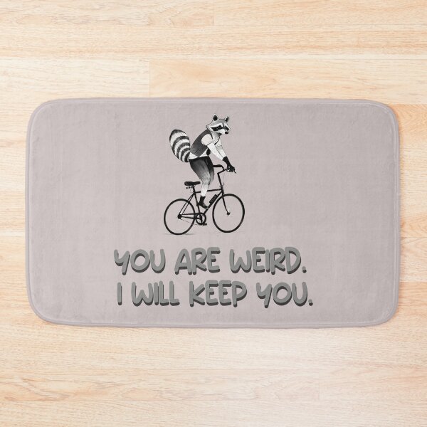 Item preview, you are weird i will keep you. funny quotes animal design designed and sold by La Loca.