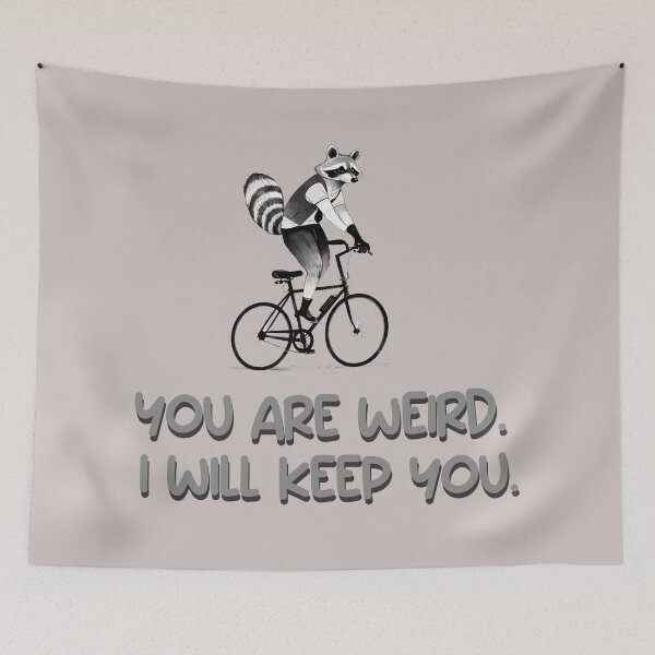 Item preview, you are weird i will keep you. funny quotes animal design designed and sold by La Loca.