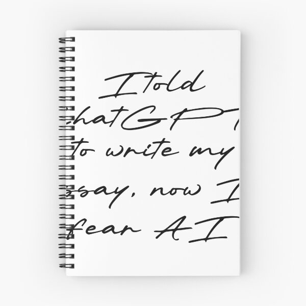 Item preview, I told ChatGPT to write my essay, now I fear AI designed and sold by Ninjacatoff.