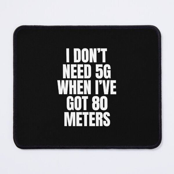 Item preview, I Don’t Need 5G When I’ve Got 80 Meters - Funny Ham Radio designed and sold by FarmOfCuties.