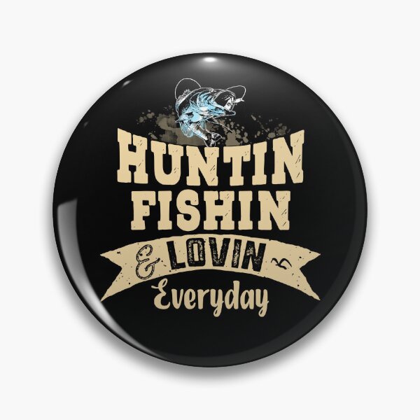 Item preview, Huntin' Fishin' and Lovin' Everyday T shirt Hunting Fishing Tee T-Shirt designed and sold by StreetArtPro.