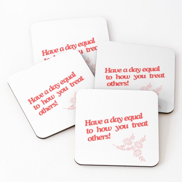Item preview, Have a day equal to how. you treat others designed and sold by GuesthozGraphix.