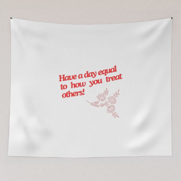 Item preview, Have a day equal to how. you treat others designed and sold by GuesthozGraphix.