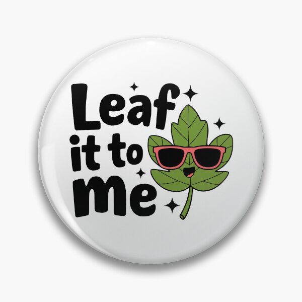 Item preview, Leaf It To Me! Funny Leaf Pun designed and sold by PMCreative.