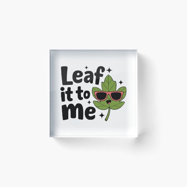 Item preview, Leaf It To Me! Funny Leaf Pun designed and sold by PMCreative.