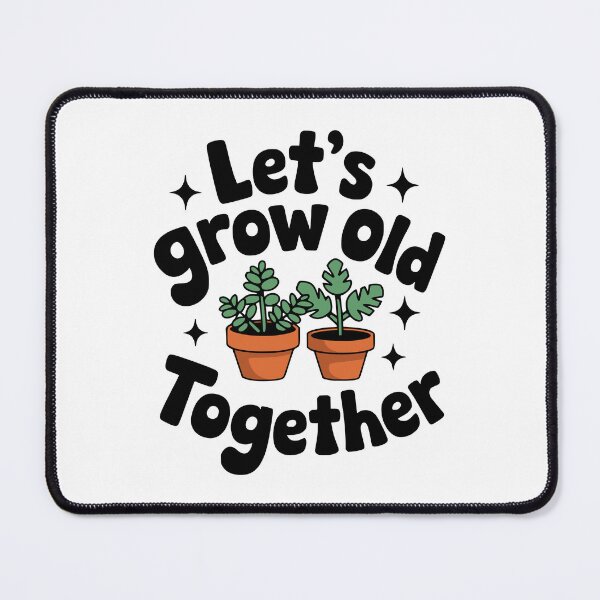 Item preview, Let's Grow Old Together! Cute Plant Lover Pun designed and sold by PMCreative.