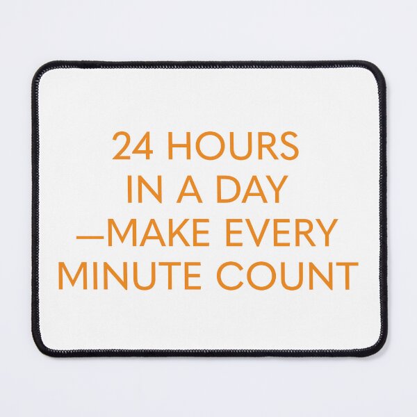 Item preview, 24 HOURS IN A DAY—MAKE EVERY MINUTE COUNT designed and sold by Citatfabriken.
