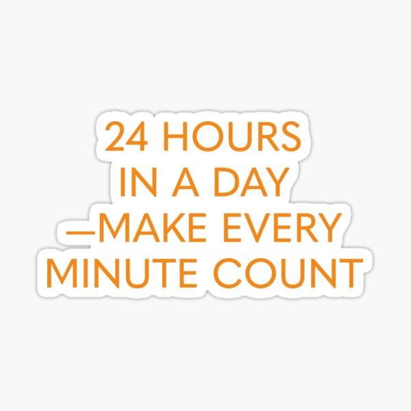 Item preview, 24 HOURS IN A DAY—MAKE EVERY MINUTE COUNT designed and sold by Citatfabriken.