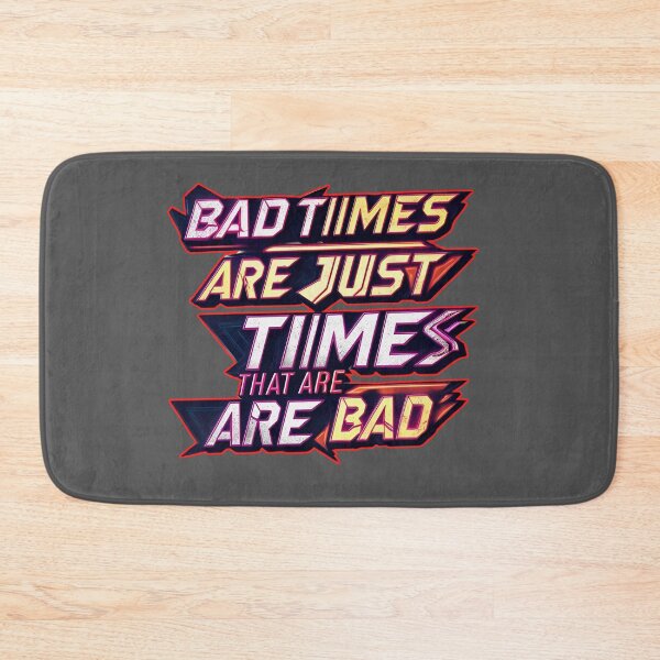 Item preview, Bad times are just times that are bad designed and sold by PattaZone.