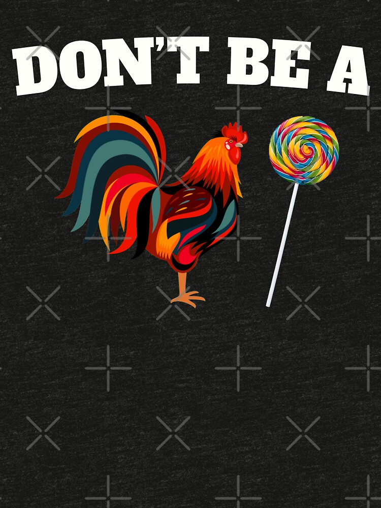 Dont Be A Sucker Cock Funny T Shirt T Shirt By Merchk1ng Redbubble