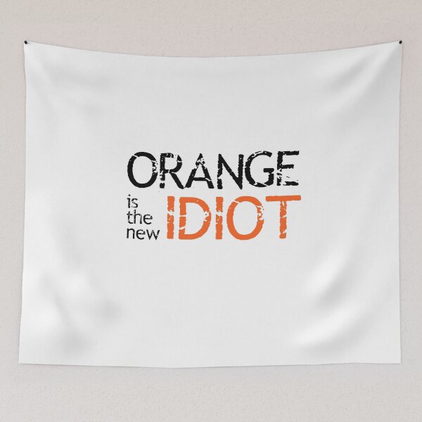 Item preview, Orange Is The New Idiot – Satirical Political Statement  designed and sold by The Junto Shop.