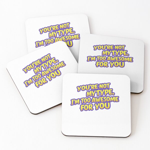 Item preview, You're not my type.  I'm too awesome for you designed and sold by FitEnvy.