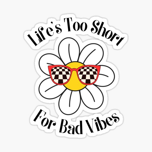Item preview, Life's Tooo Short for Bad Vibes Flower designed and sold by HappyLilPrints.