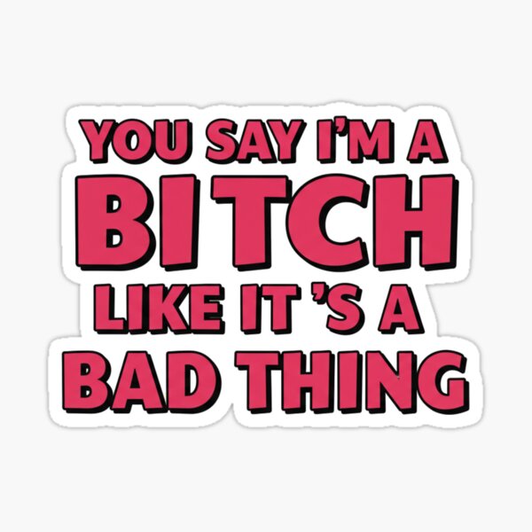 Item preview, You say i'm a B**** designed and sold by FitEnvy.