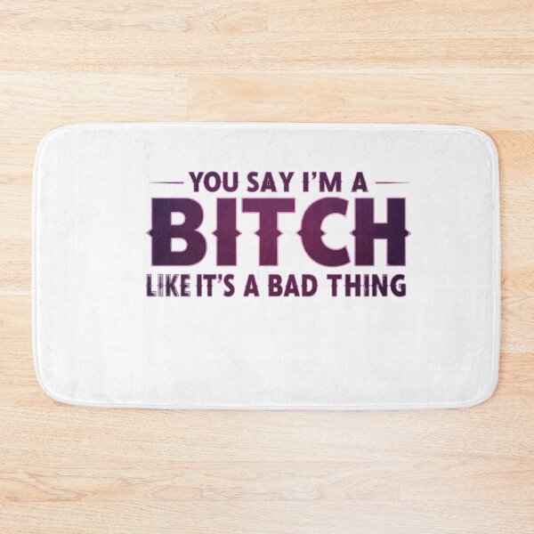 Item preview, You say i'm a B**** designed and sold by FitEnvy.