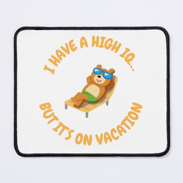 Item preview, High IQ on Vacation – Relaxing designed and sold by LessIsArt.