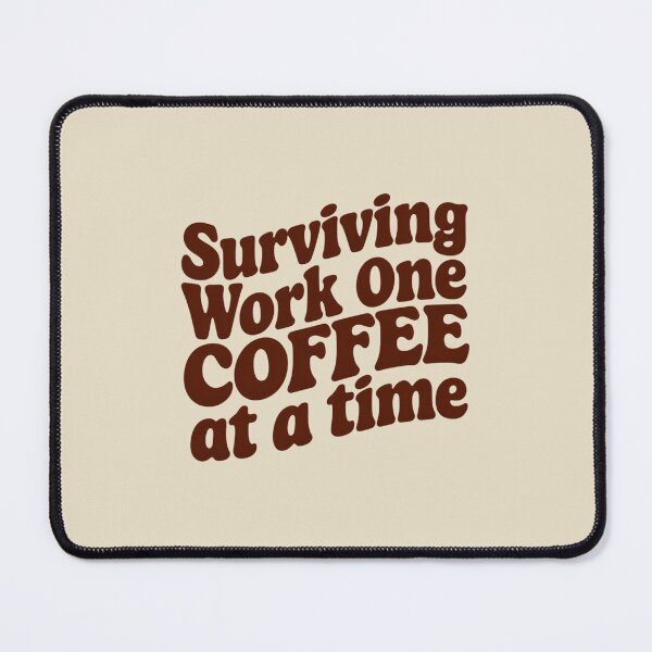 Item preview, SURVIVING WORK ONE COFFEE AT A TIME designed and sold by SignumShop.