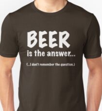 Beer Is The Answer Unisex T-Shirt