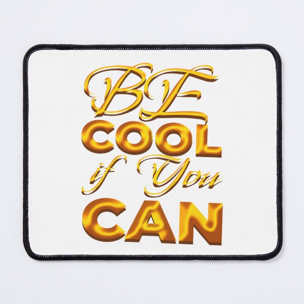 Item preview, Be cool if you can in 3d gold art designed and sold by Dezien.